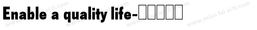Enable a quality life字体转换